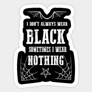 I Don't Always Wear Black Gothic Batwings Grunge Wiccan Punk Rock Sticker